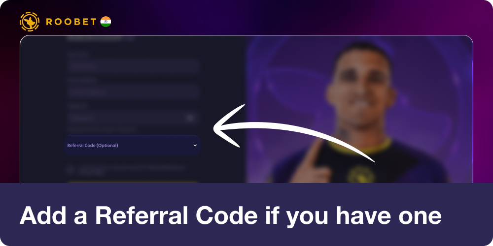 Add a Referral code if you have one in Roobet India