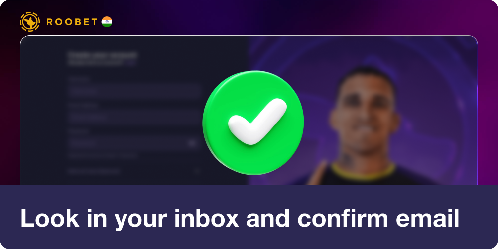 Look in your inbox and confirm your email in Roobet