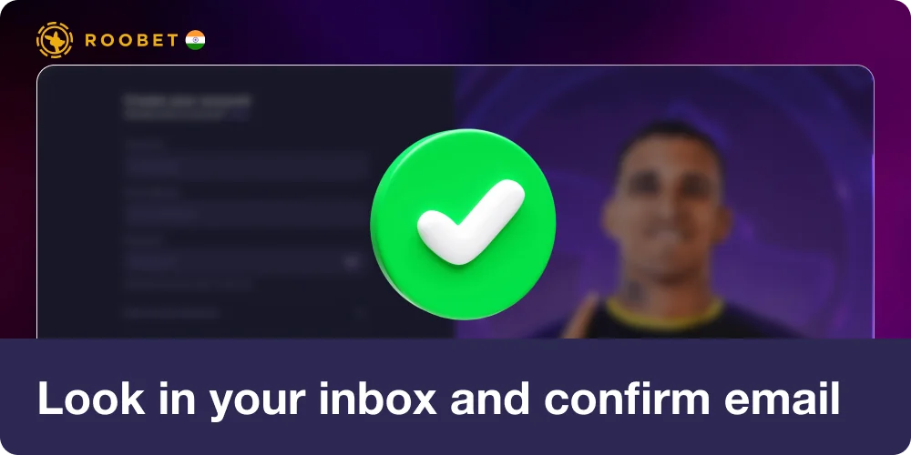 Look in your inbox and confirm your email in Roobet